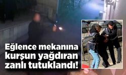 Eğlence mekanına kurşun yağdıran zanlı tutuklandı