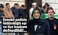 Emekli polisin öldürdüğü eşi ve ilçe başkanı defnedildi
