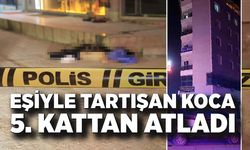 Eşiyle tartışıp camdan atladığı iddia edilen 5 çocuk babası hayatını kaybetti