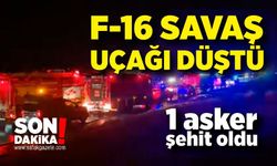 F-16 savaş uçağı düştü: 1 asker şehit