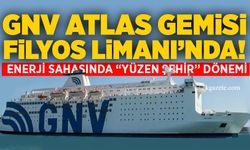 GNV Atlas Filyos Limanı’nda: Enerji sahasında “Yüzen Şehir” dönemi