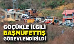 Zonguldak’ta meydana gelen göçükle ilgili başmüfettiş görevlendirildi