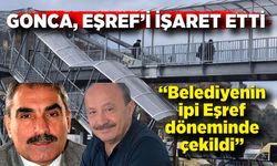 Gonca, Eşref’i işaret etti; “Belediyenin ipi Eşref döneminde çekildi”