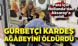 Hollanda’dan gelen kardeş, ağabeyini kurşunlayarak öldürdü