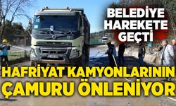 Hafriyat kamyonlarının çamuru önleniyor: Belediye harekete geçti