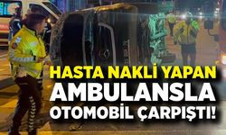 Hasta taşıyan ambulansla ile otomobil çarpıştı: 4 yaralı