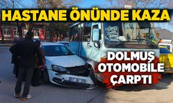 Hastane önünde kaza: Dolmuş otomobile çarptı