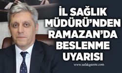 İl Sağlık Müdüründen Ramazan’da beslenme uyarısı
