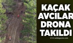 Kaçak avcılık yapanlar drona takıldı