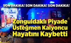 Zonguldaklı Üsteğmen Kalyoncu Hayatını Kaybetti