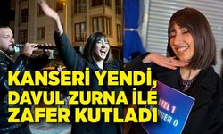 Kanseri Yendi, Davul Zurna ile Zafer Kutladı