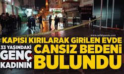 Kapısı kırılarak girilen evde cansız bedeni bulundu