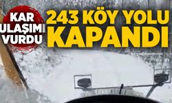 Kar ulaşımı vurdu: 243 köy yolu kapandı