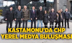 Kastamonu’da CHP-Yerel Medya buluşması
