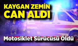 Kaygan Zemin Can Aldı: Motosiklet Sürücüsü Öldü