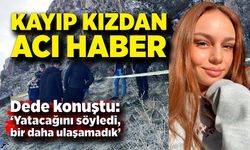 Kayıp genç kızdan acı haber; Cansız bedeni bulundu