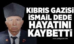Kıbrıs Gazisi İsmail Dede hayatını kaybetti