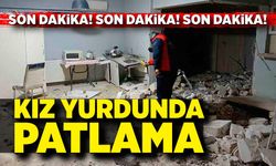 Kız yurdunda korkutan patlama