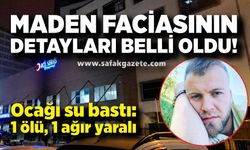Maden faciasının detayları belli oldu! Ocağı su bastı: 1 ölü, 1 ağır yaralı
