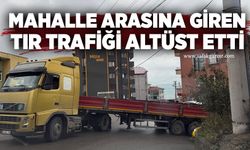 Mahalle arasına giren TIR trafiği altüst etti