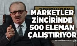 Marketler zincirinde 500 eleman çalıştırıyor