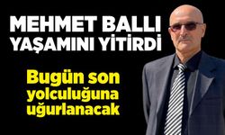 Emekli Zabıta Komiseri Mehmet Ballı, yaşamını yitirdi