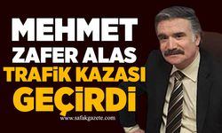 Mehmet Zafer Alas trafik kazası geçirdi