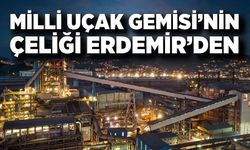 Millî Uçak Gemisi’nin Çeliği Yerli Üretimle Erdemir’den
