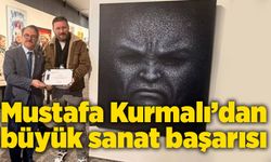 Mustafa Kurmalı’dan büyük sanat başarısı