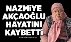Nazmiye Akçaoğlu hayatını kaybetti