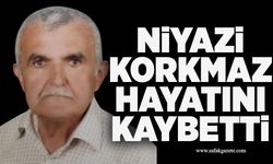 Niyazi Korkmaz hayatını kaybetti
