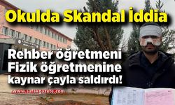 Rehber öğretmenin yüzüne sıcak çay fırlattığı fizik öğretmeni feci şekilde yandı