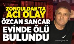 Zonguldak'ta acı olay: Özcan Sancar  evinde ölü bulundu
