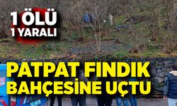 Patpat Fındık Bahçesine Uçtu: 1 Ölü, 1 Yaralı