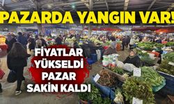 Pazarda yangın var! Fiyatlar yükseldi pazar sakin kaldı