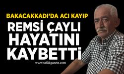 Remsi Çaylı hayatını kaybetti