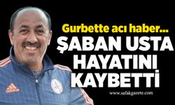 Şaban Usta hayatını kaybetti