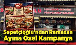Sepetçioğlu’ndan Ramazan Ayına Özel Kampanya: Efsane Menüler Uygun Fiyatlarla
