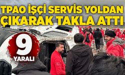 TPAO işçi servisi yoldan çıkarak takla attı: : 9 yaralı