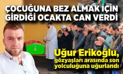 Kaçak maden faciasında ölen Uğur Erikoğlu toprağa verildi