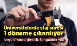 Üniversitelerde staj süresi 1 döneme çıkarılıyor