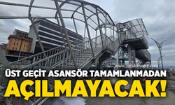 Üst geçit asansör tamamlanmadan açılmayacak