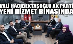 Vali Hacıbektaşoğlu AK Parti yeni hizmet binasında