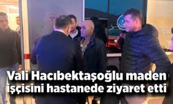 Vali Hacıbektaşoğlu Maden İşçisini Hastanede Ziyaret Etti