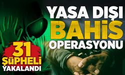 Yasa dışı bahis operasyonu: 31 şüpheli yakalandı!