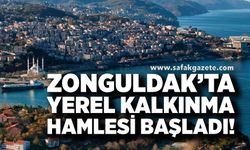 Zonguldak’ta Yerel Kalkınma hamlesi başladı!