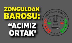 Zonguldak Barosu: “Acımız ortak’