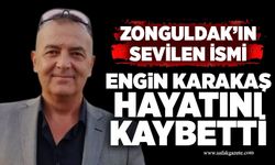 Engin Karakaş hayatını kaybetti