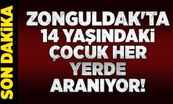Zonguldak'ta 14 yaşındaki çocuk her yerde aranıyor