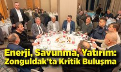 Enerji, Savunma, Yatırım: Zonguldak’ta Kritik Buluşma